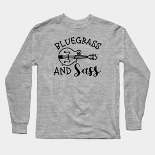 Bluegrass and Sass Mandolin Funny Long Sleeve T-Shirt